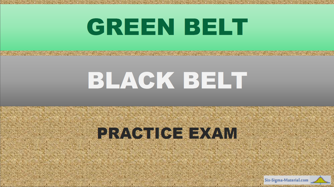 Six Sigma Practice Exam for Green Belts and Black Belts